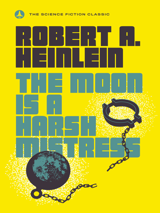 Title details for The Moon Is a Harsh Mistress by Robert A. Heinlein - Wait list